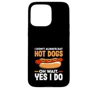 Hot Dog Lover I Don't Always Eat Hot Dogs Case for iPhone 15 Pro Max