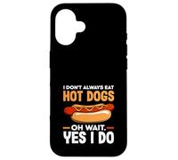 Hot Dog Lover I Don't Always Eat Hot Dogs Case for iPhone 16