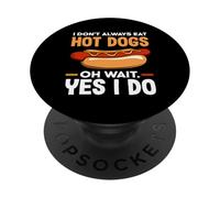 Hot Dog Lover I Don't Always Eat Hot Dogs PopSockets Adhesive PopGrip