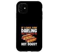 Hot Dog Lover If I Call You Darling Hot Dogs Case for iPhone 11
