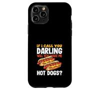 Hot Dog Lover If I Call You Darling Hot Dogs Case for iPhone 11 Pro