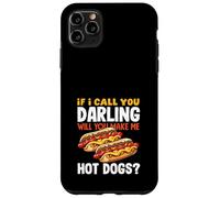 Hot Dog Lover If I Call You Darling Hot Dogs Case for iPhone 11 Pro Max