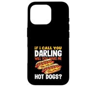 Hot Dog Lover If I Call You Darling Hot Dogs Case for iPhone 16 Pro