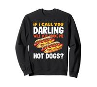 Hot Dog Lover If I Call You Darling Hot Dogs Sweatshirt