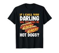 Hot Dog Lover If I Call You Darling Hot Dogs T-Shirt