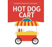 Hot Dog Path From Street Cart to Culinary Empire