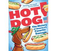 Hot Dog! : The History of America's Favorite Sausage