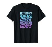 Hot Dogs Bring Order to My Chaos Funny Food Truck Staff T-Shirt