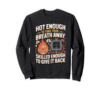 Hot Enough to Take Your Breath Away RT Sweatshirt