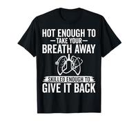 Hot Enough Totake Your Breath Away Respiratory Therapist RT T-Shirt