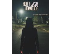 Hot Flash Homicide: A Dark Comedy Thriller (The Flashpoint Files)
