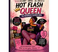 Hot Flash Queen: The Menopause Coloring Book (Hot Flash Queen Coloring Books)