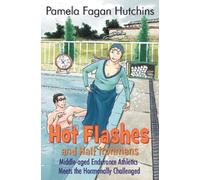 Hot Flashes And Half Ironmans: Middle-aged Endurance Athletics Meets The Hormonally Challenged
