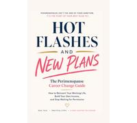Hot Flashes and New Plans: Perimenopause isn't the End of your Ambition. It's the Start of your Best Plan Yet