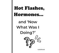 Hot Flashes, Hormones... and "Now What Was I Doing?': minimalist notebook for women in menopause (The Hot Flash Diaries Collection)