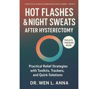 Hot Flashes & Night Sweats After Hysterectomy: Practical Relief Strategies with Toolkits, Trackers, and Quick Solutions (A Practical Surgical Menopause Relief Series)