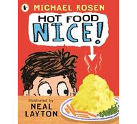 Hot Food: Nice!: Michael Rosen’s viral YouTube poem meme with over 4 million views - a laugh-out-loud picture book for ages 3-7 about a hot potato, a clueless dad and a family dinner fiasco!
