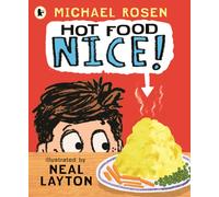 Hot Food: Nice! : Michael Rosen’s viral YouTube poem meme with over 4 million views - a laugh-out-loud picture book for ages 3-7 about a hot potato, a clueless dad and a family dinner fiasco!