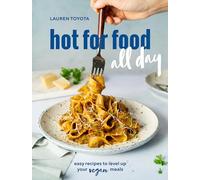 Hot for food all day: Easy Recipes to Level Up Your Vegan Meals (A Cookbook)