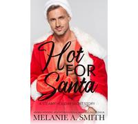 Hot for Santa: A Steamy Holiday Romance Short Story: A Steamy Holiday Short Story