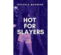 Hot For Slayers: A gripping tale of courage, destiny, and the eternal struggle between what is and what must be.