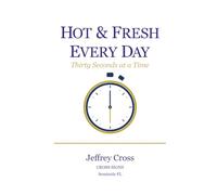 Hot & Fresh Every Day: Thirty Seconds at a Time