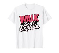 Hot Girl Walk Don't Explain Women Attitude Dont Walking No T-Shirt