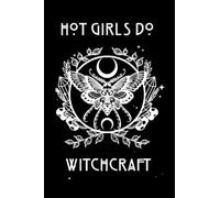 Hot Girls Do Witchcraft Journal: A Witch's diary for spells and rituals - book of shadows - 100 lined pages - 6x9" - Blank