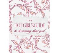 Hot Girl's Guide to Becoming That Girl: A 120-Day Guided Glow-Up Journal for Better Habits, Self-Care, Confidence, Beauty & Getting Your Life Together