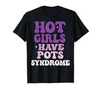 Hot Girls Have POTS Syndrome T-Shirt
