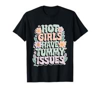 Hot Girls Have Tummy Issues Cute Woman --- T-Shirt