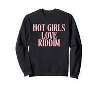 Hot Girls Love Riddim - EDM Rave Sweatshirt