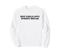 Hot Girls Love Spring Break - Vacation Souvenir Sweatshirt