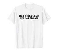 Hot Girls Love Spring Break - Vacation Souvenir T-Shirt