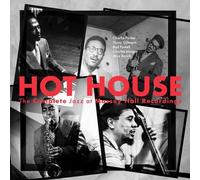 Hot House: The Complete Jazz at Massey Hall Recordings (70th Anniversary Reissue