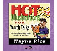 Hot Illustrations for Youth Talks: 100 Attention-Getting Stories, Parables, and Anecdotes (Youth Specialties S)