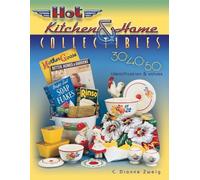 Hot Kitchen & Home Collectibles of the 30s, 40s, 50s: Identification & Values