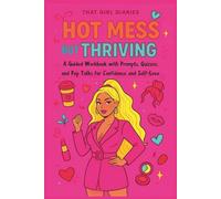 Hot Mess but Thriving: That Girl Diaries: A Guided Workbook with Prompts, Quizzes, and Pep Talks for Confidence and Self-Love (That Girl Diaries : Fun ... Workbooks for Self-Expression and Confidence)