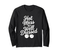 Hot Mess But Well Dressed Sassy Style Statement Long Sleeve T-Shirt
