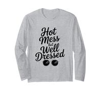 Hot Mess But Well Dressed Sassy Style Statement Long Sleeve T-Shirt
