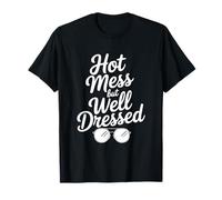 Hot Mess But Well Dressed Sassy Style Statement T-Shirt