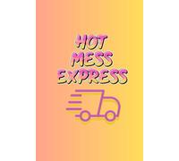 Hot Mess Express Daily Journal: Funny Notebook For Notes and Ideas