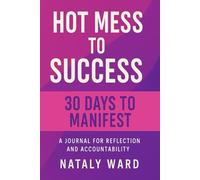 HOT MESS TO SUCCESS- 30 DAYS TO BOSS UP