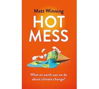 Hot Mess: What on earth can we do about climate change?