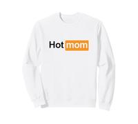 HOT MOM - funny wild content creator girl mother's day idea Sweatshirt