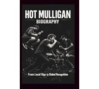 HOT MULLIGAN BIOGRAPHY: From Local Gigs to Global Recognition