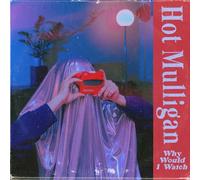 HOT MULLIGAN - WHY WOULD I WATCH (LAGUNA VINYL) [VINYL]