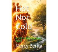 Hot Nor Cold: A Call to Burn for God Again