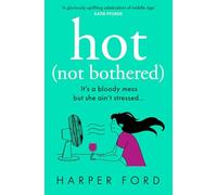 Hot Not Bothered: Don’t miss the BRAND NEW hilarious, uplifting and relatable menopause rom-com, perfect for winter 2025 and fans of Alexandra Potter, Sophie Kinsella and Fiona Gibson!