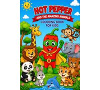 Hot Pepper and the Amazing Animals: Coloring Book for Toddlers and Preschool Kids